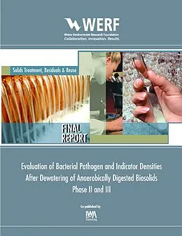 E-Book (pdf) Evaluation of Bacterial Pathogen and Indicator Densities After Dewatering of Anaerobical Digested Biosolids Phase II and III von Matthew J. Higgins