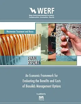 E-Book (pdf) Economic Framework for Evaluating the Benefits and Costs of Biosolids Management Options von Robert S. Raucher
