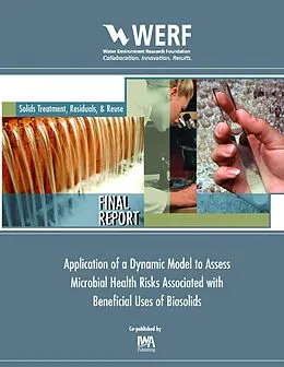 E-Book (pdf) Application of a Dynamic Model to Assess Microbial Health Risks Associated with Beneficial Uses of Biosolids von J. N. S. Eisenberg