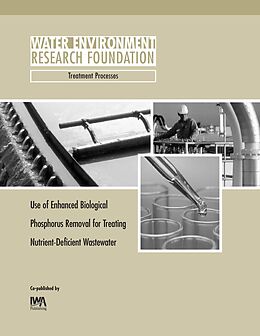 E-Book (pdf) Use of Enhanced Biological Phosphorus Removal for Treating Nutrient-Deficient Wastewater von W. F. Harper Jr