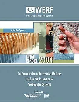 E-Book (pdf) Examination of Innovative Methods Used in the Inspection of Wastewater Collection Systems (CD) von James C. Thomson