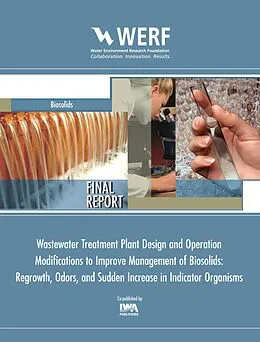 E-Book (pdf) WWTP Design and Operation Modifications to Improve Management of Biosolids Regrowth, Odors, and Sudden Increase in Indicator Organisms von Sudhir Murthy
