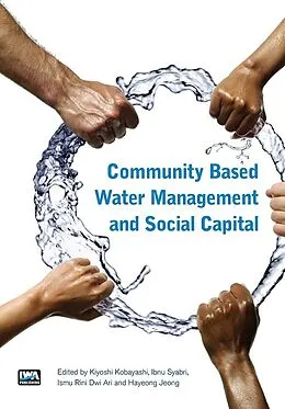 E-Book (pdf) Community Based Water Management and Social Capital von Kiyoshi Kobayashi, Ismu Rini Dwi Ari, Andrea Schaefer