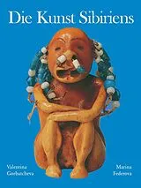 E-Book (epub) Die Kunst Sibiriens von Valentina Gorbatcheva, Marina Federova