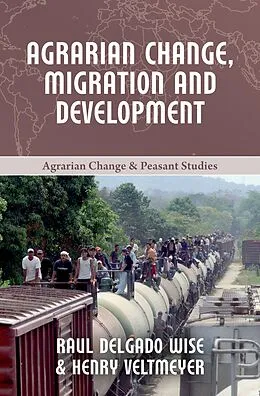 E-Book (epub) Agrarian Change, Migration and Development von Henry Veltmeyer