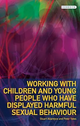 E-Book (epub) Working with Children and Young People who have displayed Harmful Sexual Behaviour von Stuart Allardyce