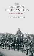 E-Book (epub) The Gordon Highlanders von Trevor Royle