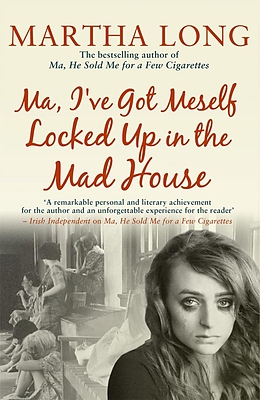 eBook (epub) Ma, I've Got Meself Locked Up in the Mad House de Martha Long