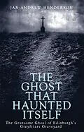 E-Book (epub) The Ghost That Haunted Itself von Jan-Andrew Henderson