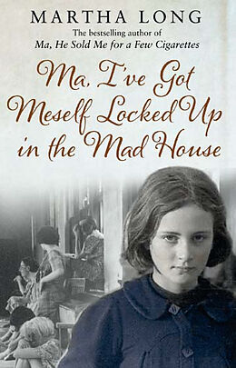 Poche format B Ma, I've Got Meself Locked Up in the Mad House de Martha Long