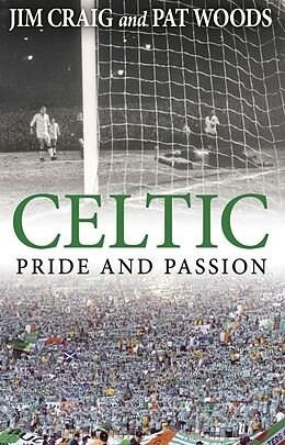 Couverture cartonnée Celtic: Pride and Passion de Jim Craig, Pat Woods