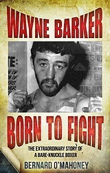 eBook (epub) Wayne Barker: Born to Fight de Bernard O'Mahoney