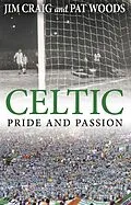 E-Book (epub) Celtic: Pride and Passion von Jim Craig, Pat Woods