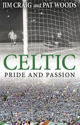 E-Book (epub) Celtic: Pride and Passion von Jim Craig, Pat Woods