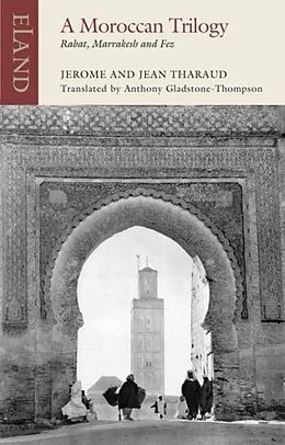 Couverture cartonnée A Moroccan Trilogy de Jerome Tharaud, Jean Tharaud