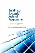 E-Book (pdf) Building a Successful Archival Programme von Marisol Ramos, Alma Ortega