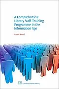 E-Book (pdf) A Comprehensive Library Staff Training Programme in the Information Age von Aileen Wood
