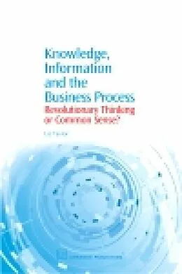 E-Book (pdf) Knowledge, Information and the Business Process von Liz Taylor