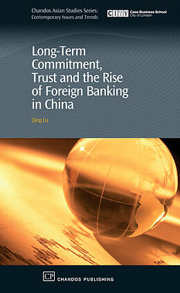 eBook (pdf) Long-Term Commitment, Trust and the Rise of Foreign Banking in China de Qing Lu