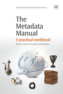 E-Book (pdf) The Metadata Manual von Rebecca Lubas, Amy Jackson, Ingrid Schneider