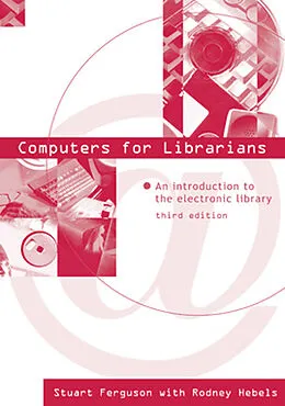 E-Book (epub) Computers for Librarians von Stuart J. Ferguson, Rodney Hebels