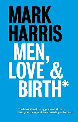 E-Book (epub) Men, Love & Birth von Harris
