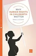E-Book (epub) Why Human Rights in Childbirth Matter von Schiller