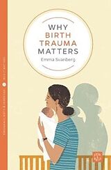 Couverture cartonnée Why Birth Trauma Matters de Emma Svanberg