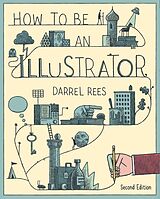 eBook (epub) How to Be an Illustrator Second Edition de Darrel Rees