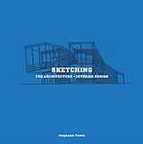 Couverture cartonnée Sketching for Architecture + Interior Design de Stephanie Travis