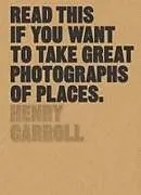 Kartonierter Einband Read This if You Want to Take Great Photographs of Places von Henry Carroll