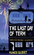 E-Book (epub) The Last Day of Term von Francis Gilbert