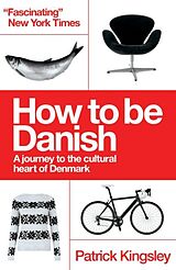Kartonierter Einband How to be Danish von Dr Patrick Kingsley
