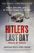 E-Book (epub) Hitler's Last Day: Minute by Minute von Emma Craigie, Jonathan Mayo