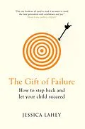 E-Book (epub) The Gift of Failure von Jessica Lahey