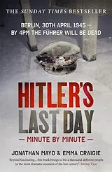 Kartonierter Einband Hitler's Last Day: Minute by Minute von Mayo Jonathan, Craigie Emma