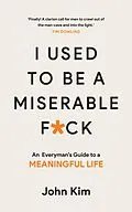E-Book (epub) I Used to be a Miserable F*ck von John Kim