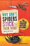 E-Book (epub) Why Don't Spiders Stick to Their Webs? von Robert Matthews