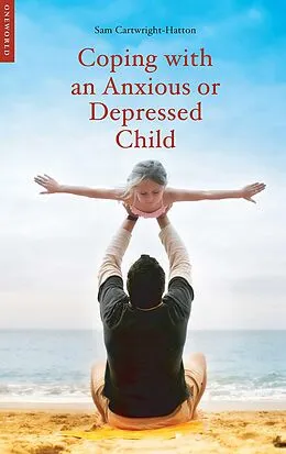 E-Book (epub) Coping with an Anxious or Depressed Child von Samantha Cartwright-Hatton