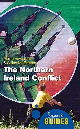 E-Book (epub) The Northern Ireland Conflict von Aaron Edwards, Cillian Mcgrattan