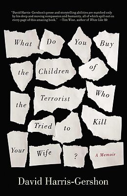E-Book (epub) What Do You Buy the Children of the Terrorist who Tried to Kill Your Wife? von David Harris-Gershon