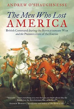 E-Book (epub) The Men Who Lost America von Andrew O'Shaughnessy