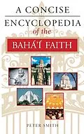 E-Book (epub) A Concise Encyclopedia of the Bahá'í Faith von Peter Smith