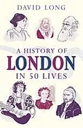 E-Book (epub) A History of London in 50 Lives von David Long