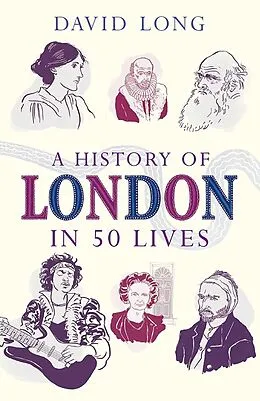 E-Book (epub) A History of London in 50 Lives von David Long