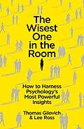 E-Book (epub) The Wisest One in the Room von Thomas Gilovich, Lee Ross