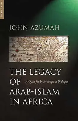 E-Book (epub) The Legacy of Arab-Islam In Africa von John Alembillah Azumah
