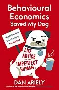 E-Book (epub) Behavioural Economics Saved My Dog von Dan Ariely