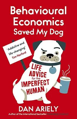 E-Book (epub) Behavioural Economics Saved My Dog von Dan Ariely