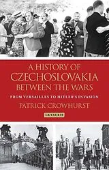 Fester Einband A History of Czechoslovakia Between the Wars von Crowhurst Patrick